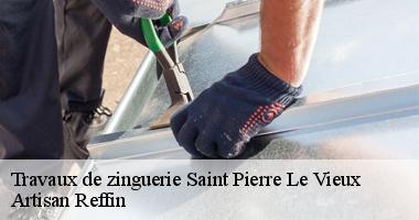 De la réparation de zinguerie à Saint Pierre Le Vieux avec des experts